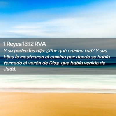 Picture 02 - 1 Reyes 13:12 RVA - Y su padre les dijo: ¿Por qué camino fué? Y - Bible Verse Picture