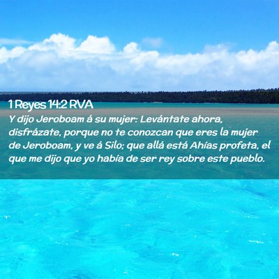 Picture 02 - 1 Reyes 14:2 RVA - Y dijo Jeroboam á su mujer: Levántate ahora, - Bible Verse Picture