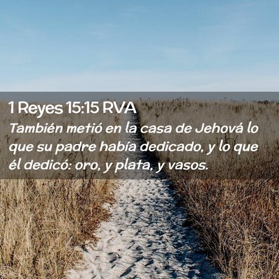 Picture 02 - 1 Reyes 15:15 RVA - También metió en la casa de Jehová lo que su - Bible Verse Picture