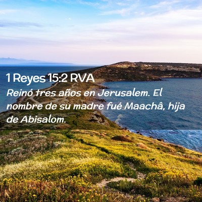Picture 02 - 1 Reyes 15:2 RVA - Reinó tres años en Jerusalem. El nombre de su - Bible Verse Picture