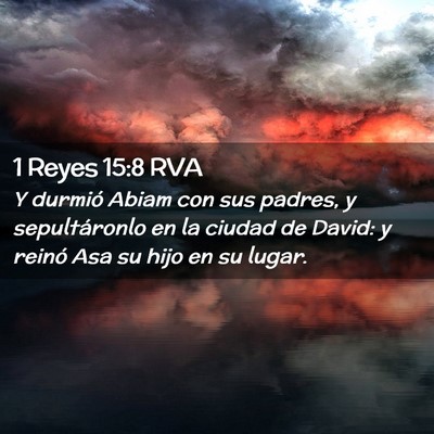 Picture 02 - 1 Reyes 15:8 RVA - Y durmió Abiam con sus padres, y sepultáronlo - Bible Verse Picture