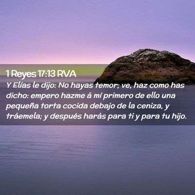 Picture 02 - 1 Reyes 17:13 RVA - Y Elías le dijo: No hayas temor; ve, haz como - Bible Verse Picture