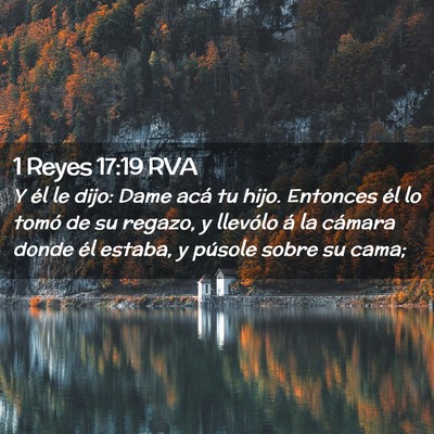 Picture 02 - 1 Reyes 17:19 RVA - Y él le dijo: Dame acá tu hijo. Entonces él lo - Bible Verse Picture