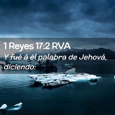 Picture 02 - 1 Reyes 17:2 RVA - Y fué á él palabra de Jehová, - Bible Verse Picture