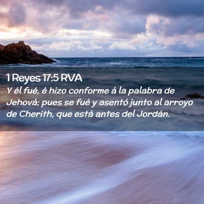 Picture 02 - 1 Reyes 17:5 RVA - Y él fué, é hizo conforme á la palabra de - Bible Verse Picture