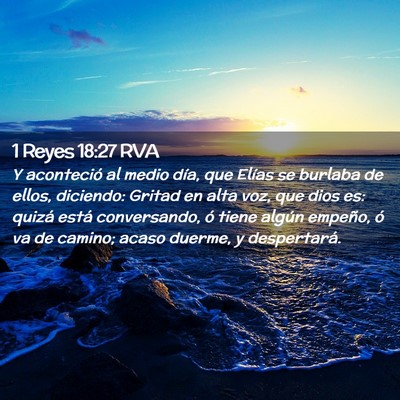 Picture 02 - 1 Reyes 18:27 RVA - Y aconteció al medio día, que Elías se burlaba - Bible Verse Picture
