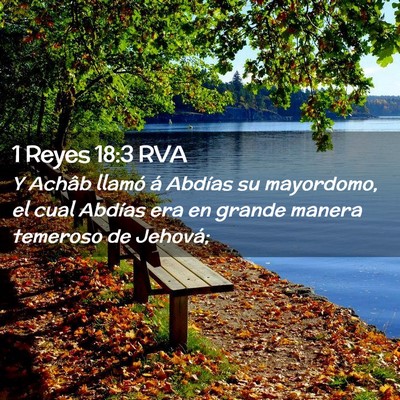 Picture 02 - 1 Reyes 18:3 RVA - Y Achâb llamó á Abdías su mayordomo, el cual - Bible Verse Picture