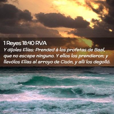 Picture 02 - 1 Reyes 18:40 RVA - Y díjoles Elías: Prended á los profetas de - Bible Verse Picture