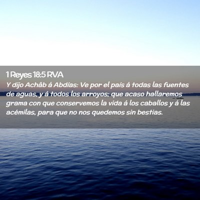 Picture 02 - 1 Reyes 18:5 RVA - Y dijo Achâb á Abdías: Ve por el país á - Bible Verse Picture