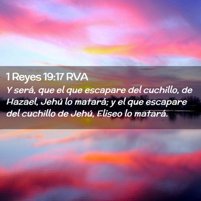Picture 02 - 1 Reyes 19:17 RVA - Y será, que el que escapare del cuchillo, de - Bible Verse Picture