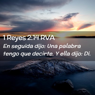 Picture 02 - 1 Reyes 2:14 RVA - En seguida dijo: Una palabra tengo que decirte. Y - Bible Verse Picture