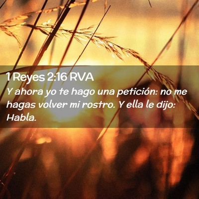 Picture 02 - 1 Reyes 2:16 RVA - Y ahora yo te hago una petición: no me hagas - Bible Verse Picture