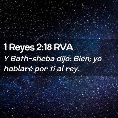 Picture 02 - 1 Reyes 2:18 RVA - Y Bath-sheba dijo: Bien; yo hablaré por ti al - Bible Verse Picture
