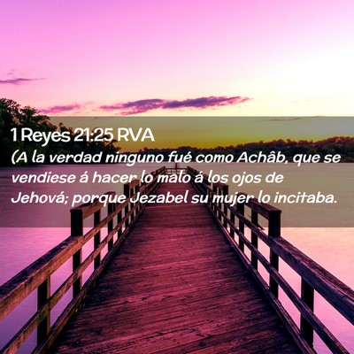 Picture 02 - 1 Reyes 21:25 RVA - (A la verdad ninguno fué como Achâb, que se - Bible Verse Picture