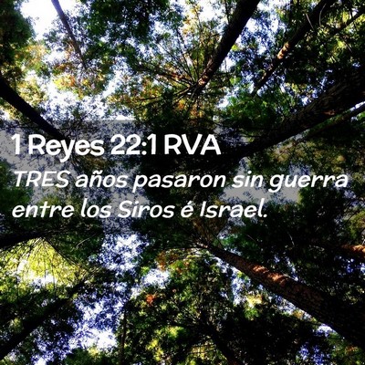 Picture 02 - 1 Reyes 22:1 RVA - TRES años pasaron sin guerra entre los Siros é - Bible Verse Picture