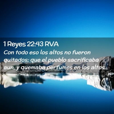 Picture 02 - 1 Reyes 22:43 RVA - Con todo eso los altos no fueron quitados; que el - Bible Verse Picture