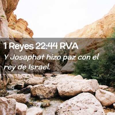 Picture 02 - 1 Reyes 22:44 RVA - Y Josaphat hizo paz con el rey de - Bible Verse Picture