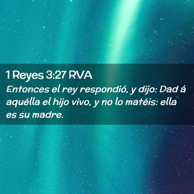 Picture 02 - 1 Reyes 3:27 RVA - Entonces el rey respondió, y dijo: Dad á - Bible Verse Picture