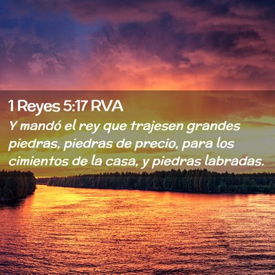 Picture 02 - 1 Reyes 5:17 RVA - Y mandó el rey que trajesen grandes piedras, - Bible Verse Picture