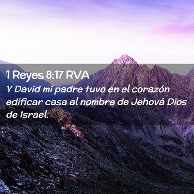 Picture 02 - 1 Reyes 8:17 RVA - Y David mi padre tuvo en el corazón edificar - Bible Verse Picture