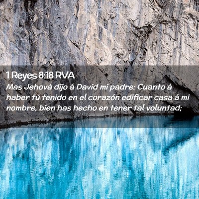 Picture 02 - 1 Reyes 8:18 RVA - Mas Jehová dijo á David mi padre: Cuanto á - Bible Verse Picture