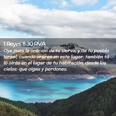 Picture 02 - 1 Reyes 8:30 RVA - Oye pues la oración de tu siervo, y de tu pueblo - Bible Verse Picture