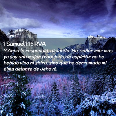 Picture 02 - 1 Samuel 1:15 RVA - Y Anna le respondió, diciendo: No, señor mío: - Bible Verse Picture