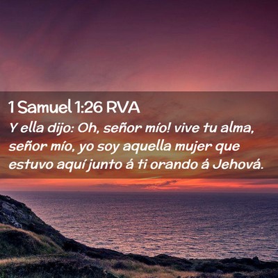 Picture 02 - 1 Samuel 1:26 RVA - Y ella dijo: ­Oh, señor mío! vive tu alma, - Bible Verse Picture