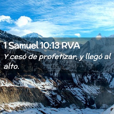 Picture 02 - 1 Samuel 10:13 RVA - Y cesó de profetizar, y llegó al - Bible Verse Picture