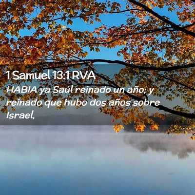 Picture 02 - 1 Samuel 13:1 RVA - HABIA ya Saúl reinado un año; y reinado que - Bible Verse Picture