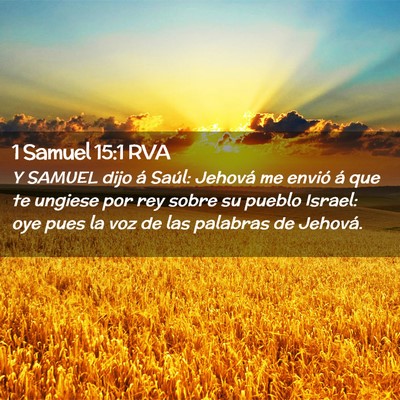 Picture 02 - 1 Samuel 15:1 RVA - Y SAMUEL dijo á Saúl: Jehová me envió á que - Bible Verse Picture