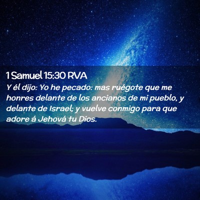 Picture 02 - 1 Samuel 15:30 RVA - Y él dijo: Yo he pecado: mas ruégote que me - Bible Verse Picture
