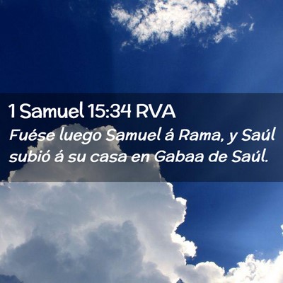 Picture 02 - 1 Samuel 15:34 RVA - Fuése luego Samuel á Rama, y Saúl subió á su - Bible Verse Picture