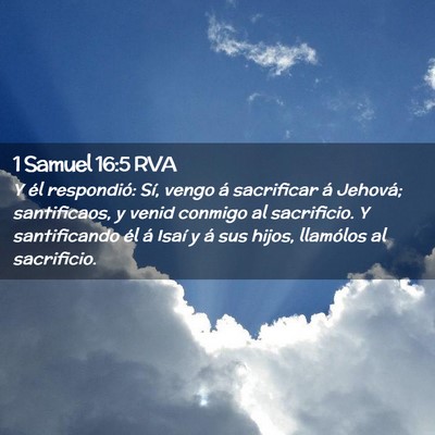 Picture 02 - 1 Samuel 16:5 RVA - Y él respondió: Sí, vengo á sacrificar á - Bible Verse Picture