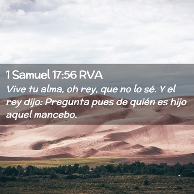 Picture 02 - 1 Samuel 17:56 RVA - Vive tu alma, oh rey, que no lo sé. Y el rey - Bible Verse Picture