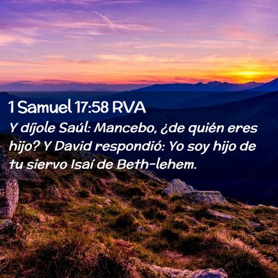 Picture 02 - 1 Samuel 17:58 RVA - Y díjole Saúl: Mancebo, ¿de quién eres hijo? - Bible Verse Picture