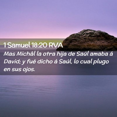 Picture 02 - 1 Samuel 18:20 RVA - Mas Michâl la otra hija de Saúl amaba á David; - Bible Verse Picture