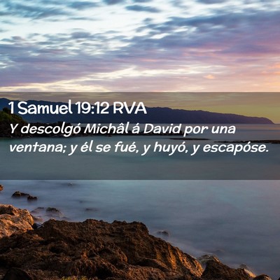 Picture 02 - 1 Samuel 19:12 RVA - Y descolgó Michâl á David por una ventana; y - Bible Verse Picture