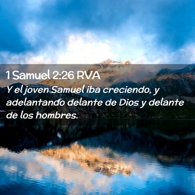 Picture 02 - 1 Samuel 2:26 RVA - Y el joven Samuel iba creciendo, y adelantando - Bible Verse Picture