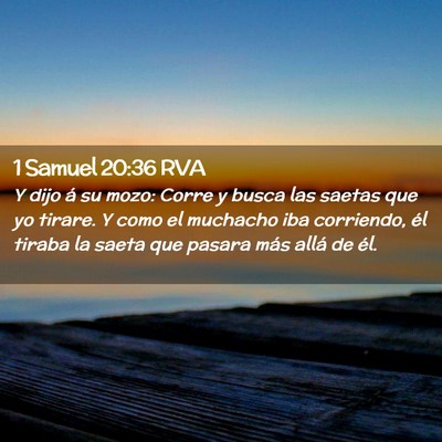 Picture 02 - 1 Samuel 20:36 RVA - Y dijo á su mozo: Corre y busca las saetas que - Bible Verse Picture
