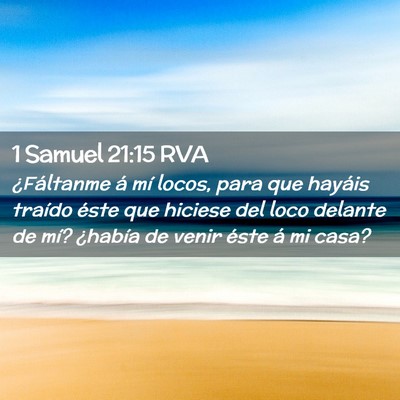 Picture 02 - 1 Samuel 21:15 RVA - ¿Fáltanme á mí locos, para que hayáis - Bible Verse Picture
