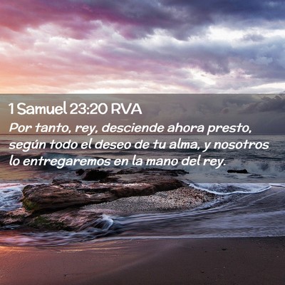 Picture 02 - 1 Samuel 23:20 RVA - Por tanto, rey, desciende ahora presto, según - Bible Verse Picture