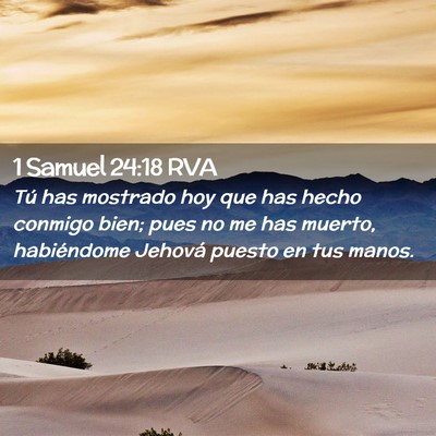 Picture 02 - 1 Samuel 24:18 RVA - Tú has mostrado hoy que has hecho conmigo bien; - Bible Verse Picture