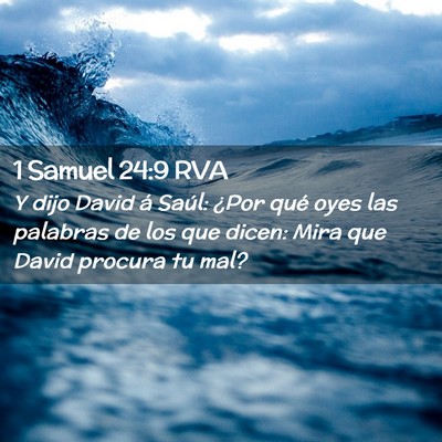 Picture 02 - 1 Samuel 24:9 RVA - Y dijo David á Saúl: ¿Por qué oyes las - Bible Verse Picture
