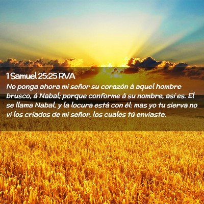Picture 02 - 1 Samuel 25:25 RVA - No ponga ahora mi señor su corazón á aquel - Bible Verse Picture