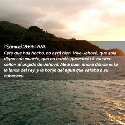 Picture 02 - 1 Samuel 26:16 RVA - Esto que has hecho, no está bien. Vive Jehová, - Bible Verse Picture