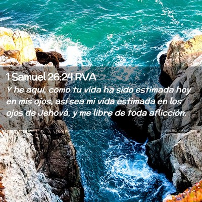 Picture 02 - 1 Samuel 26:24 RVA - Y he aquí, como tu vida ha sido estimada hoy en - Bible Verse Picture