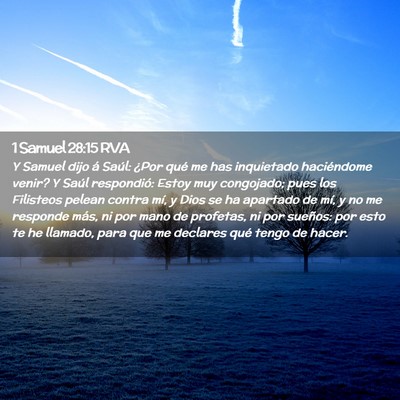 Picture 02 - 1 Samuel 28:15 RVA - Y Samuel dijo á Saúl: ¿Por qué me has - Bible Verse Picture