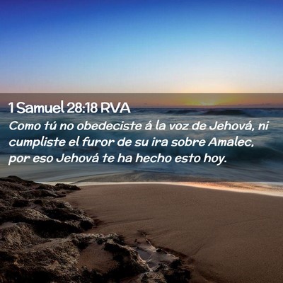 Picture 02 - 1 Samuel 28:18 RVA - Como tú no obedeciste á la voz de Jehová, ni - Bible Verse Picture