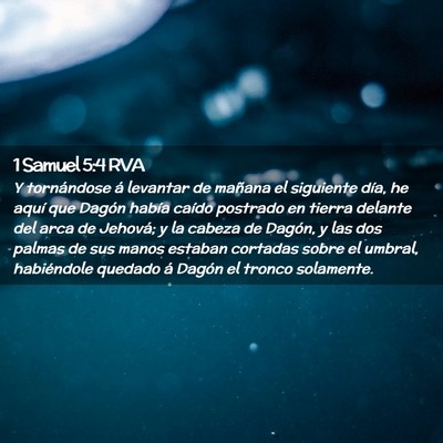 Picture 02 - 1 Samuel 5:4 RVA - Y tornándose á levantar de mañana el siguiente - Bible Verse Picture
